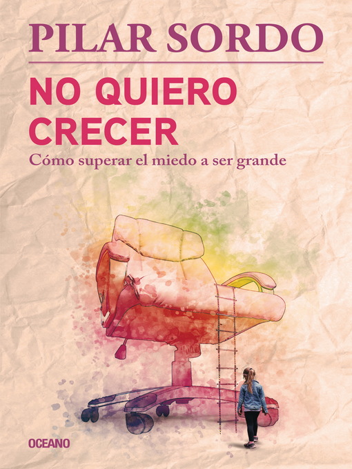 Title details for No quiero crecer. Cómo superar el miedo a ser grande by Pilar Sordo - Available